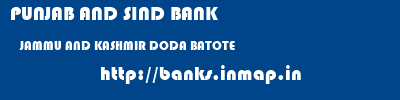 PUNJAB AND SIND BANK  JAMMU AND KASHMIR DODA BATOTE   banks information 
